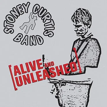 Alive and Unleashed by Stoney Curtis Band - album cover