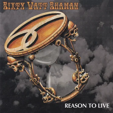 Reason to Live by Sixty Watt Shaman - album cover