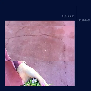 Get Home Safe by Teen Body - album cover