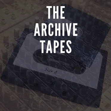 The Archive Tapes