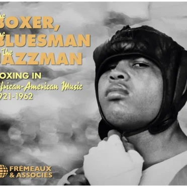 The Boxer, the Bluesman & the Jazzman: Boxing in African‐American Music 1921–1962 by Various Artists - album cover