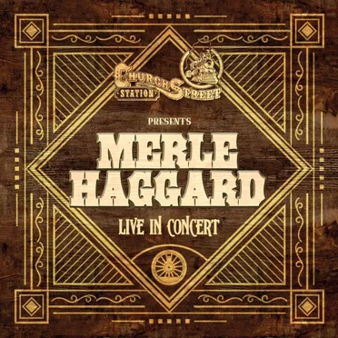 Church Street Station Presents: Merle Haggard