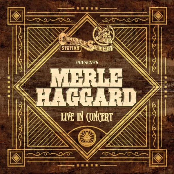 Church Street Station Presents: Merle Haggard