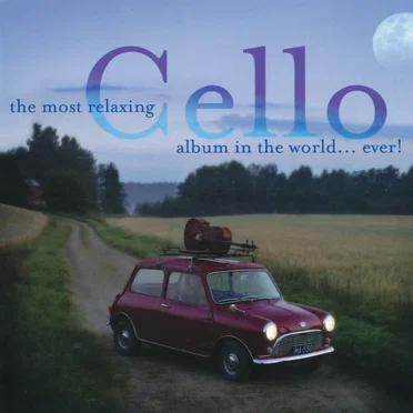 The Most Relaxing Cello Album in the World… Ever! by Various Artists - album cover