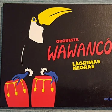 Lágrimas Negras by Orquesta Wawancó - album cover