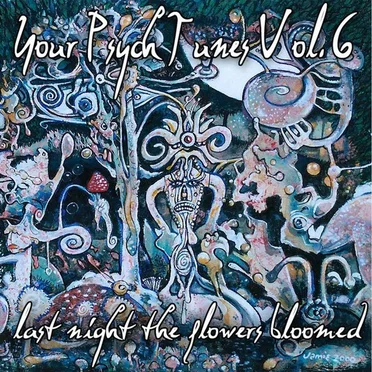 Your Psych Tunes Vol. 6 - Last Night the Flowers Bloomed by Various Artists - album cover
