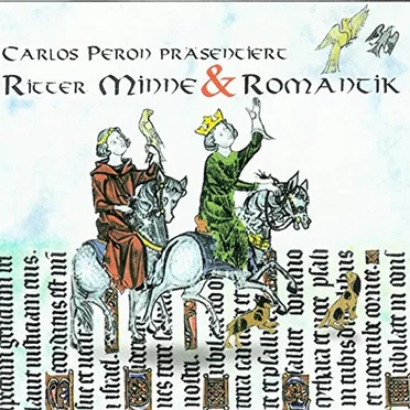 Carlos Peron präsentiert: Ritter, Minne & Romantik