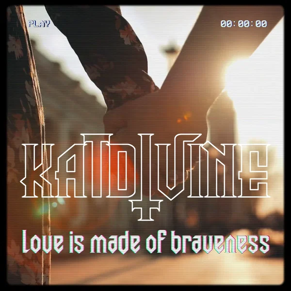 Love Is Made of Braveness