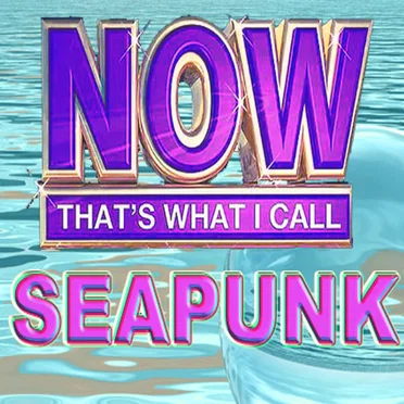 NOW THAT'S WHAT I CALL SEAPUNK 2012 by Various Artists - album cover