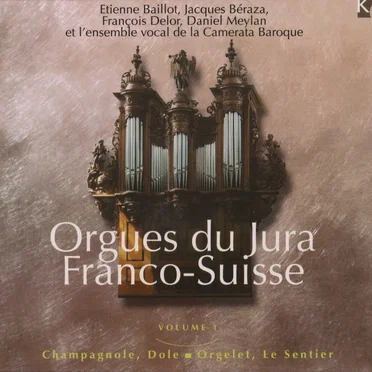 Orgues du Jura Franco-Suisse Volume 1