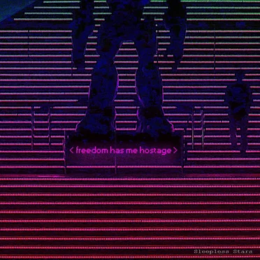 Freedom Has Me Hostage