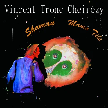 Shaman Mama Télé by Vincent Tronc Cheirézy - album cover