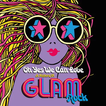 Oh Yes We Can Love: A History of Glam Rock by Various Artists - album cover