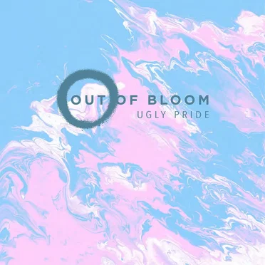 Ugly Pride by Out of Bloom - album cover