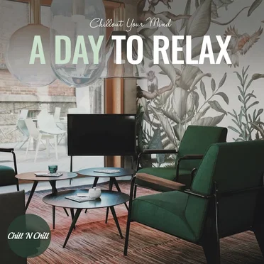 A Day to Relax: Chillout Your Mind by Various Artists - album cover