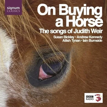 On Buying a Horse: The Songs of Judith Weir