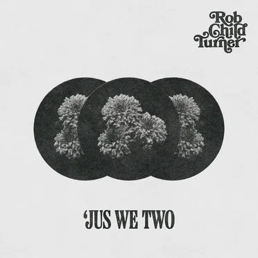 ’Jus We Two by Rob Child Turner - album cover