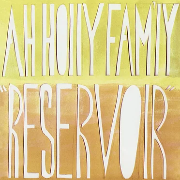 Reservoir by Ah Holly Faml'y - album cover