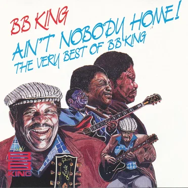 Ain't Nobody Home!: The Very Best of B.B. King