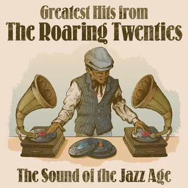 Greatest Hits from The Roaring Twenties: The Sound of the Jazz Age by Various Artists - album cover