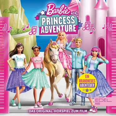 Barbie in: Princess Adventure - Das Original-Hörspiel zum Film