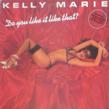Do You Like It Like That? by Kelly Marie - album cover
