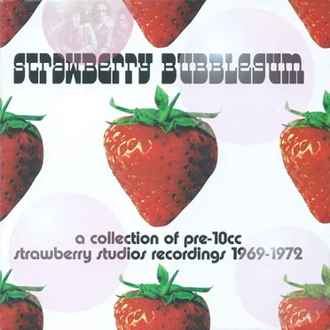 Strawberry Bubblegum: A Collection of Pre-10cc Strawberry Studios Recordings 1969-1972 by Various Artists - album cover