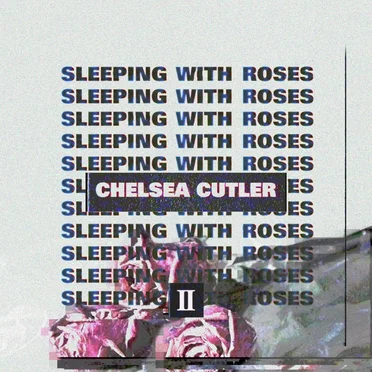 Sleeping With Roses II by Chelsea Cutler - album cover