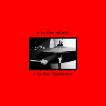 S Is for Skate, F Is for Fastcore Vol 1 by Various Artists - album cover