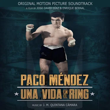 Paco Méndez, Una Vida En El Ring (Original Motion Picture Soundtrack)