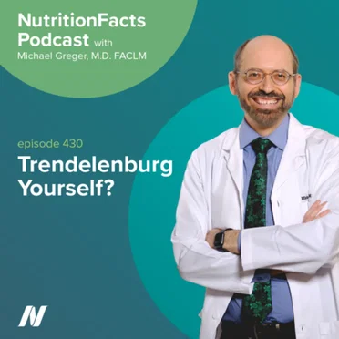 Nutrition Facts with Dr. Greger #430, “Trendelenburg Yourself?” by Michael Greger - album cover