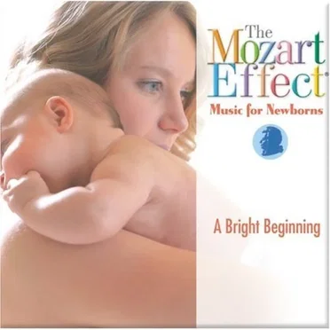 The Mozart Effect: Music for Newborns: A Bright Beginning