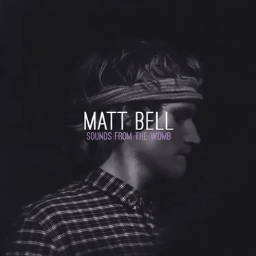 Sounds From The Womb by Matt Bell - album cover