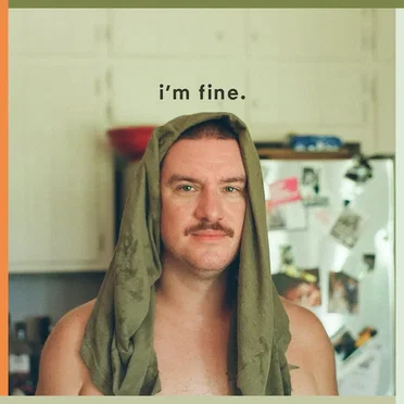 I’m Fine.