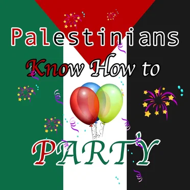 Palestinians (Know How to Party)