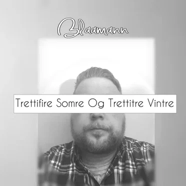 Trettifire Somre Og Trettitre Vintre by Blaamann - album cover