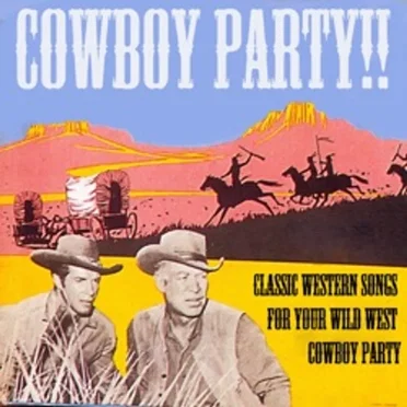 Cowboy Party! Classic Western Songs for Your Wild West Cowboy Party! by Various Artists - album cover