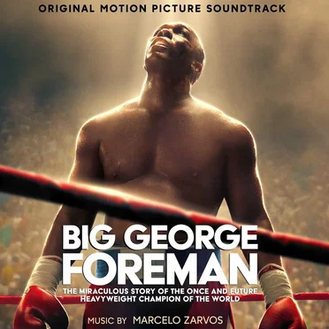 Big George Foreman: The Miraculous Story of the Once and Future Heavyweight Champion of the World (Original Motion Picture Soundtrack)