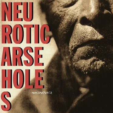 Melancholia by Neurotic Arseholes - album cover