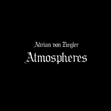 Atmospheres by Adrian von Ziegler - album cover