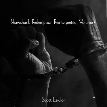 Shawshank Redemption Reinterpreted, Volume 4