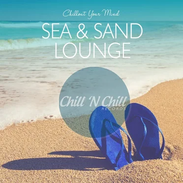 Sea & Sand Lounge: Chillout Your Mind by Various Artists - album cover