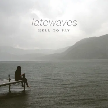 Hell To Pay by latewaves - album cover