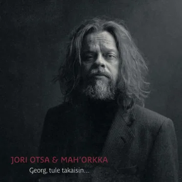 Georg, tule takaisin... by Jori Otsa & Mah'Orkka - album cover