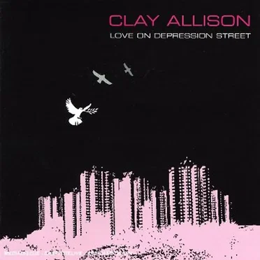 Love on Depression Street by Clay Allison - album cover