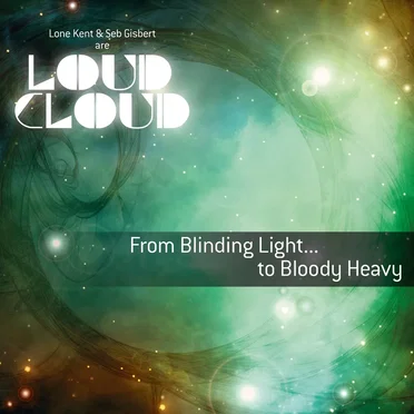From Blinding Light... To Bloody Heavy by Loud Cloud - album cover