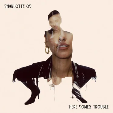 Here Comes Trouble by Charlotte OC - album cover