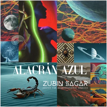 Alacrán Azul by Zubin Sagar Center for Neuroaesthetic Studies - album cover
