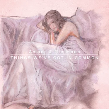 Things We’ve Got In Common by Amber & the Moon - album cover