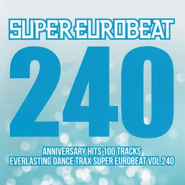 Super Eurobeat, Volume 240: Anniversary Hits 100 Tracks by Various Artists - album cover